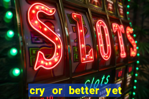 cry or better yet beg manha
